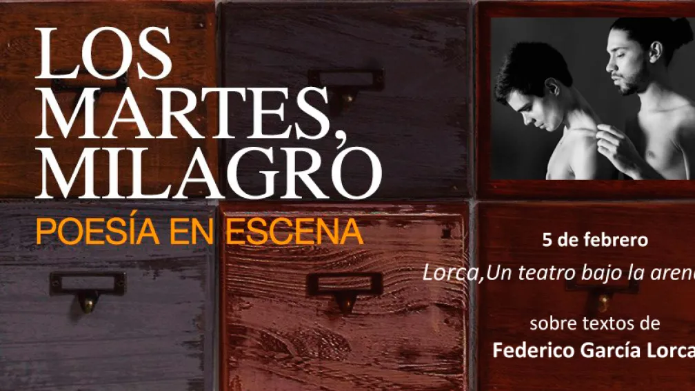 5 de febrero.  Lorca. Un teatro bajo la arena, sobre textos de Federico García Lorca.